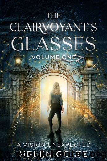 The Clairvoyant's Glasses Volume 1: A vision unexpected by Helen Goltz