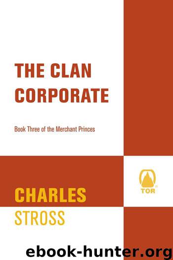 The Clan Corporate: Book Three of The Merchant Princes by Stross Charles