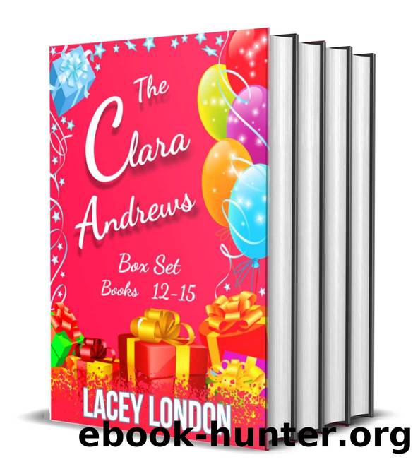 The Clara Andrews Box Set: The latest four books in the much-loved Clara series! Billionaire bedlam, nanny chaos, Vegas mischief and break-ups that may never make up. (Books 12 - 15) by Lacey London