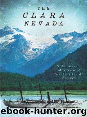 The Clara Nevada: Gold, Greed, Murder and Alaska's Inside Passage by Levi Steven C