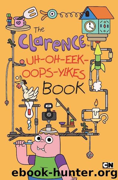 The Clarence Uh-Oh-Eek-Oops-Yikes Book by Brian Elling