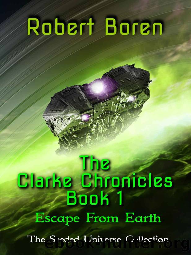 The Clarke Chronicles Book 1_Escape from Earth by Robert Boren