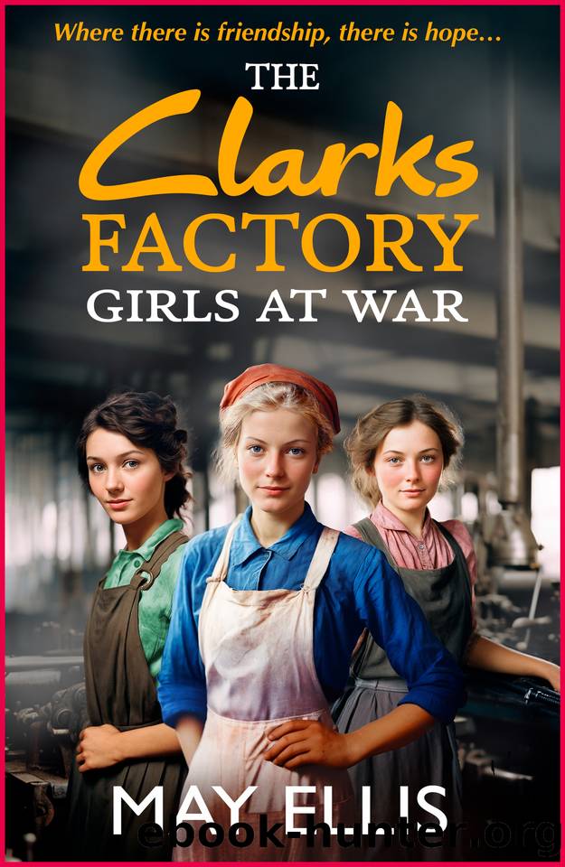 The Clarks Factory Girls at War by May Ellis