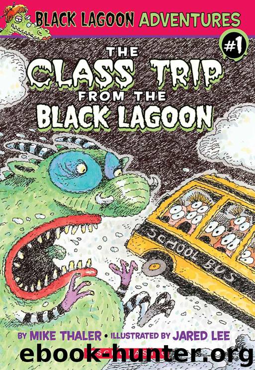 The Class Trip from the Black Lagoon (Black Lagoon Adventures series Book 1) by Thaler Mike