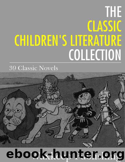 The Classic Children's Literature Collection: 39 Classic Novels by Various Authors