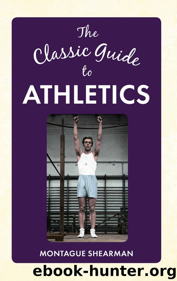 The Classic Guide to Athletics by Shearman Montague