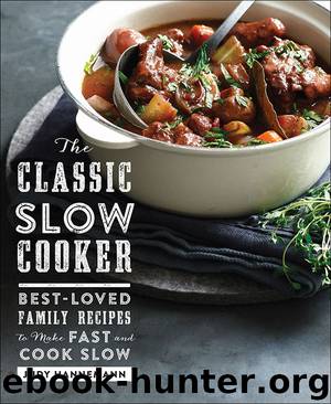 The Classic Slow Cooker: Best-Loved Family Recipes to Make Fast and Cook Slow by Judy Hannemann