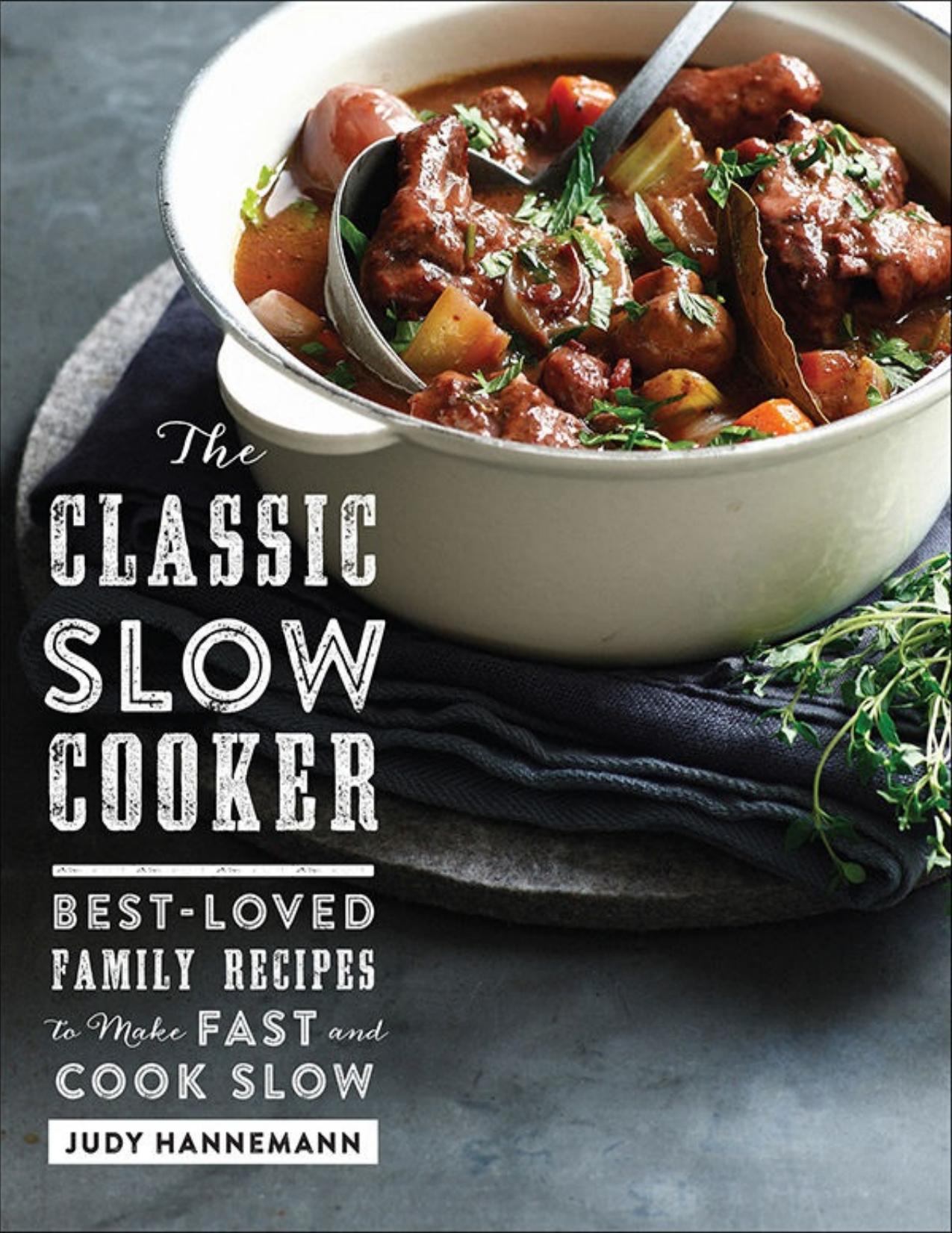 The Classic Slow Cooker: Best-Loved Family Recipes to Make Fast and Cook Slow by Unknow