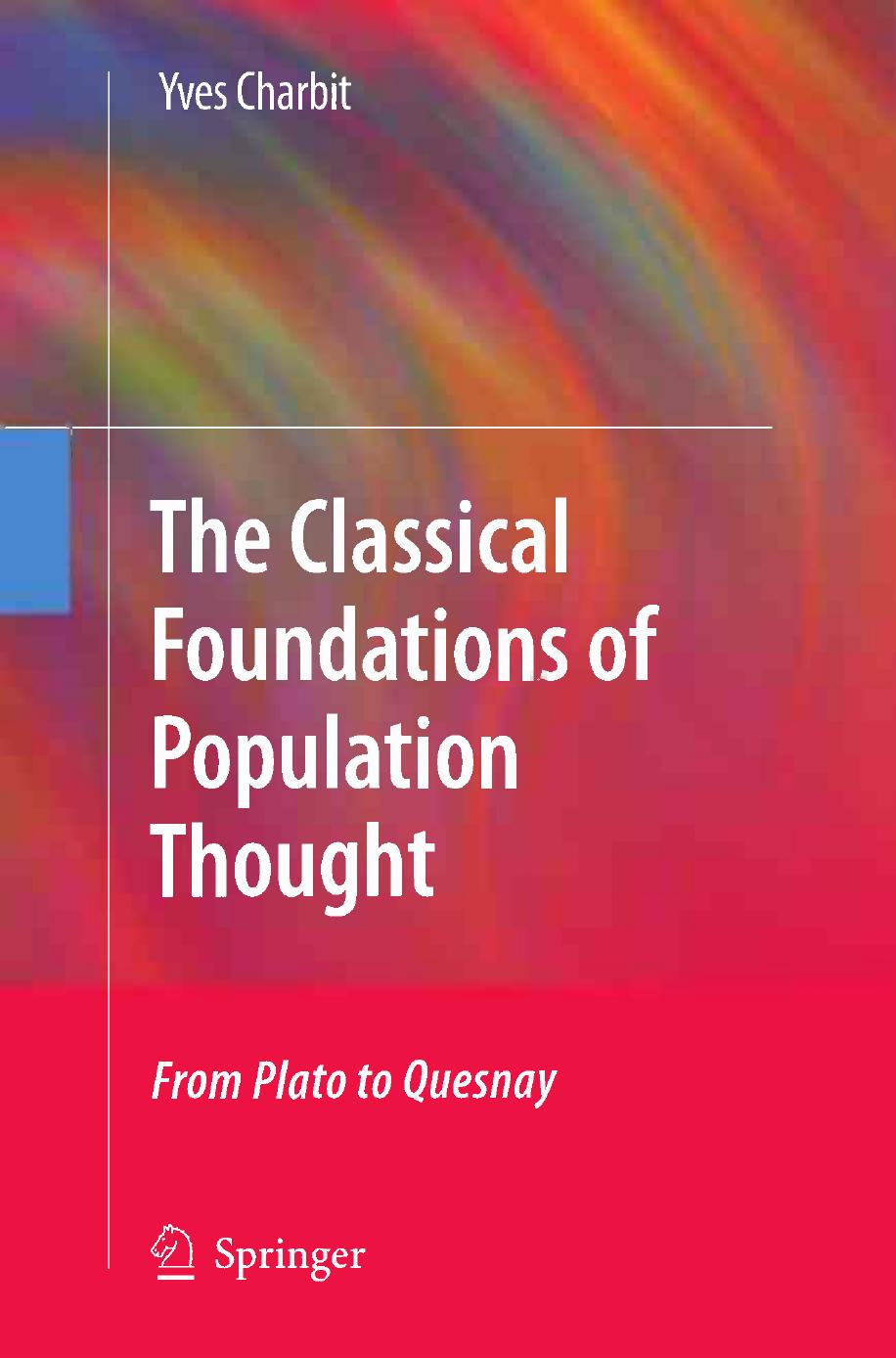 The Classical Foundations of Population Thought: From Plato to Quesnay by Yves Charbit (auth.)