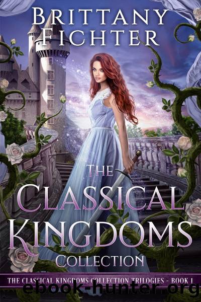 The Classical Kingdoms Collection Trilogies Book 1 by BRITTANY FICHTER