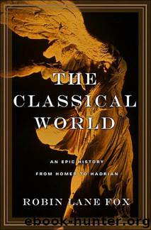 The Classical World: An Epic History From Homer to Hadrian by Robin Lane Fox