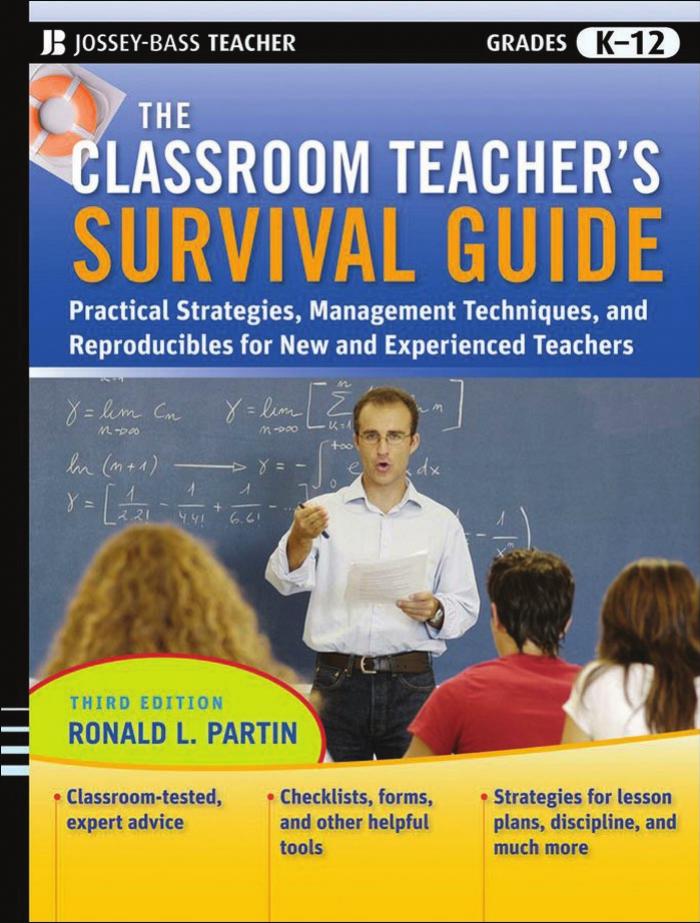 The Classroom Teacher's Survival Guide: Practical Strategies, Management Techniques and Reproducibles for New and Experienced Teachers, Third Edition (J-B Ed: Survival Guides) by Ronald L. Partin