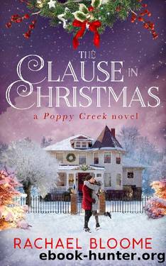The Clause in Christmas (A Poppy Creek Novel Book 1) by Rachael Bloome