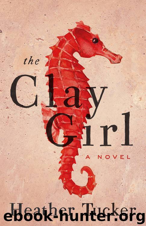 The Clay Girl by Heather Tucker