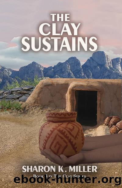 The Clay Sustains by Sharon K. Miller