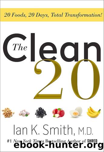 The Clean 20: 20 Foods, 20 Days, Total Transformation by Smith Ian K