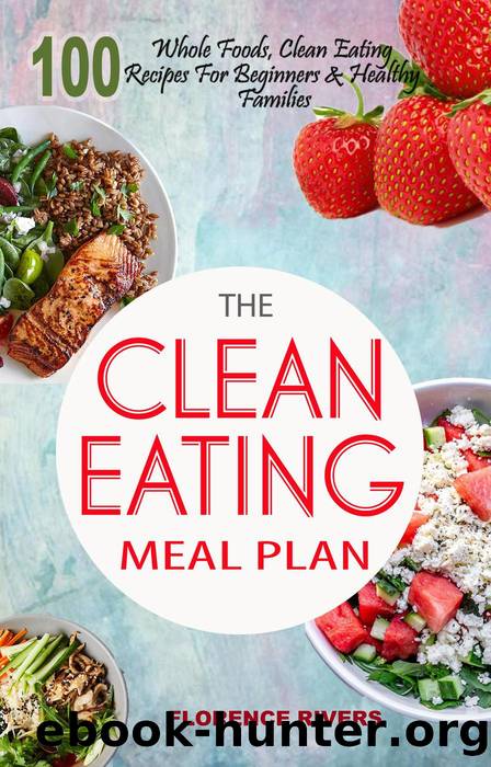 The Clean Eating Meal Plan by Florence Rivers