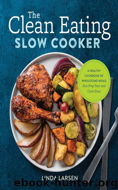 The Clean Eating Slow Cooker by Linda Larsen