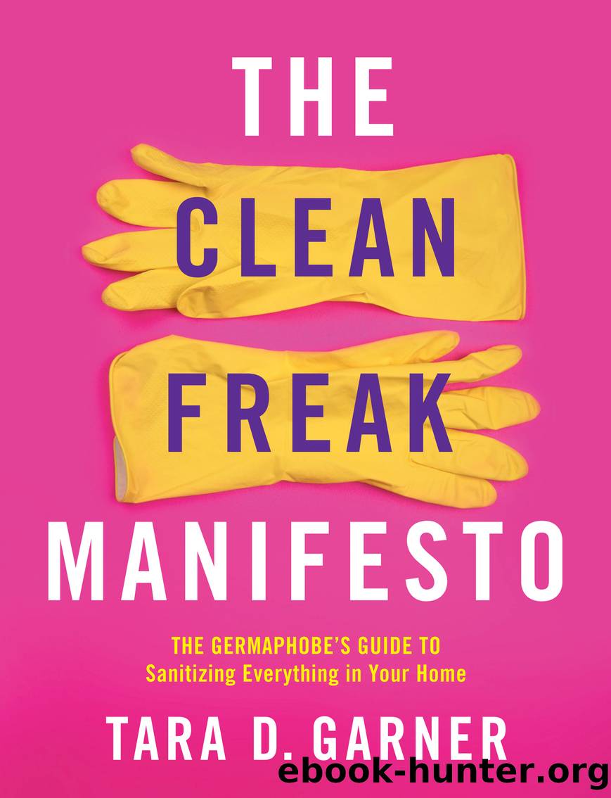 The Clean Freak Manifesto by Tara D. Garner