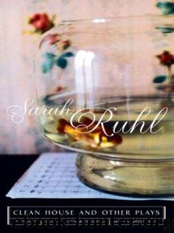 The Clean House and Other Plays by Ruhl Sarah