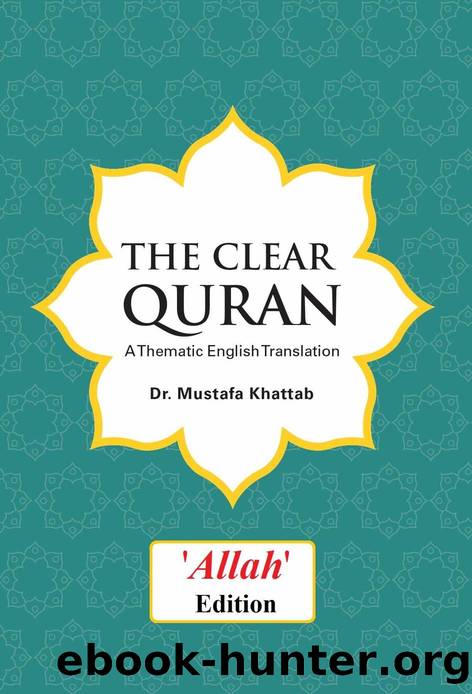 The Clear Quran: A Thematic English Translation ("Allah" edition) by Dr. Mustafa Khattab