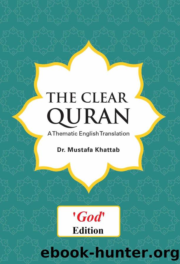 The Clear Quran: A Thematic English Translation ("God" edition) by Dr. Mustafa Khattab