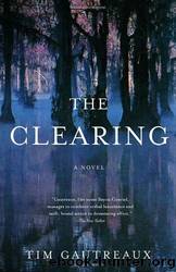 The Clearing by Tim Gautreaux