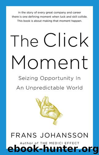 The Click Moment by Frans Johansson