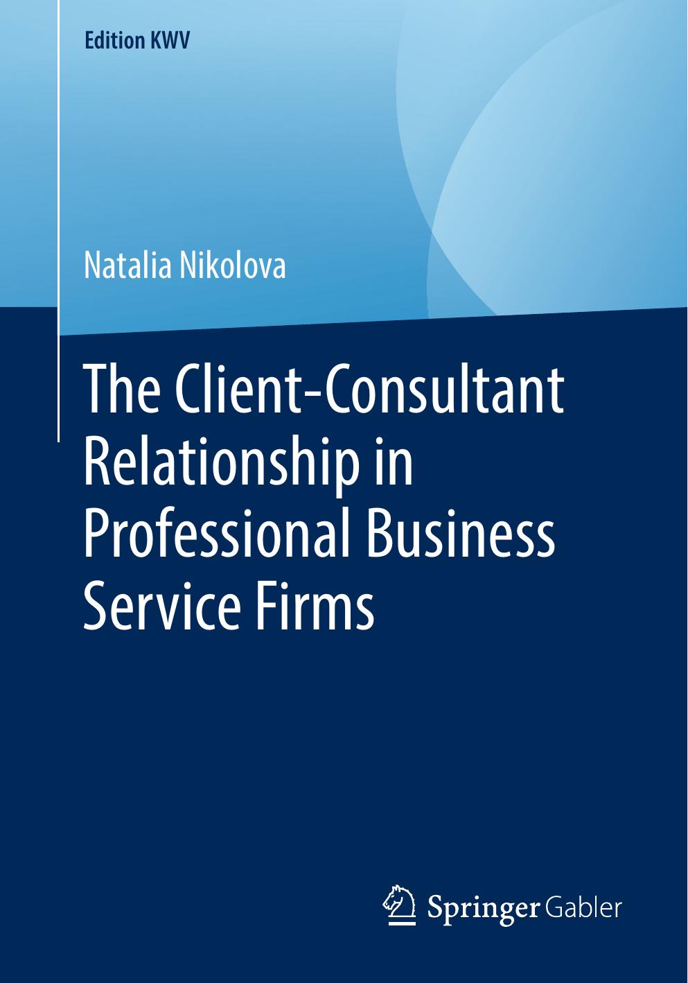 The Client-Consultant Relationship in Professional Business Service Firms by Natalia Nikolova