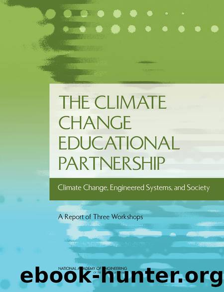 The Climate Change Educational Partnership: Climate Change, Engineered Systems, and Society: A Report of Three Workshops by Rachelle D. Hollander