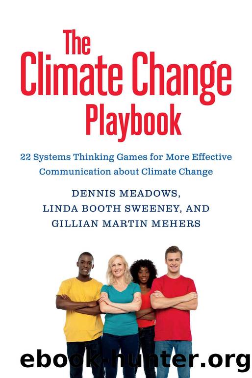 The Climate Change Playbook: 22 Systems Thinking Games for More Effective Communication About Climate Change by Dennis Meadows & Linda Booth Sweeney & Gillian Martin Mehers