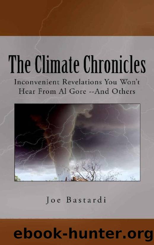 The Climate Chronicles: Inconvenient Revelations You Won't Hear From Al GoreâAnd Others by Joe Bastardi