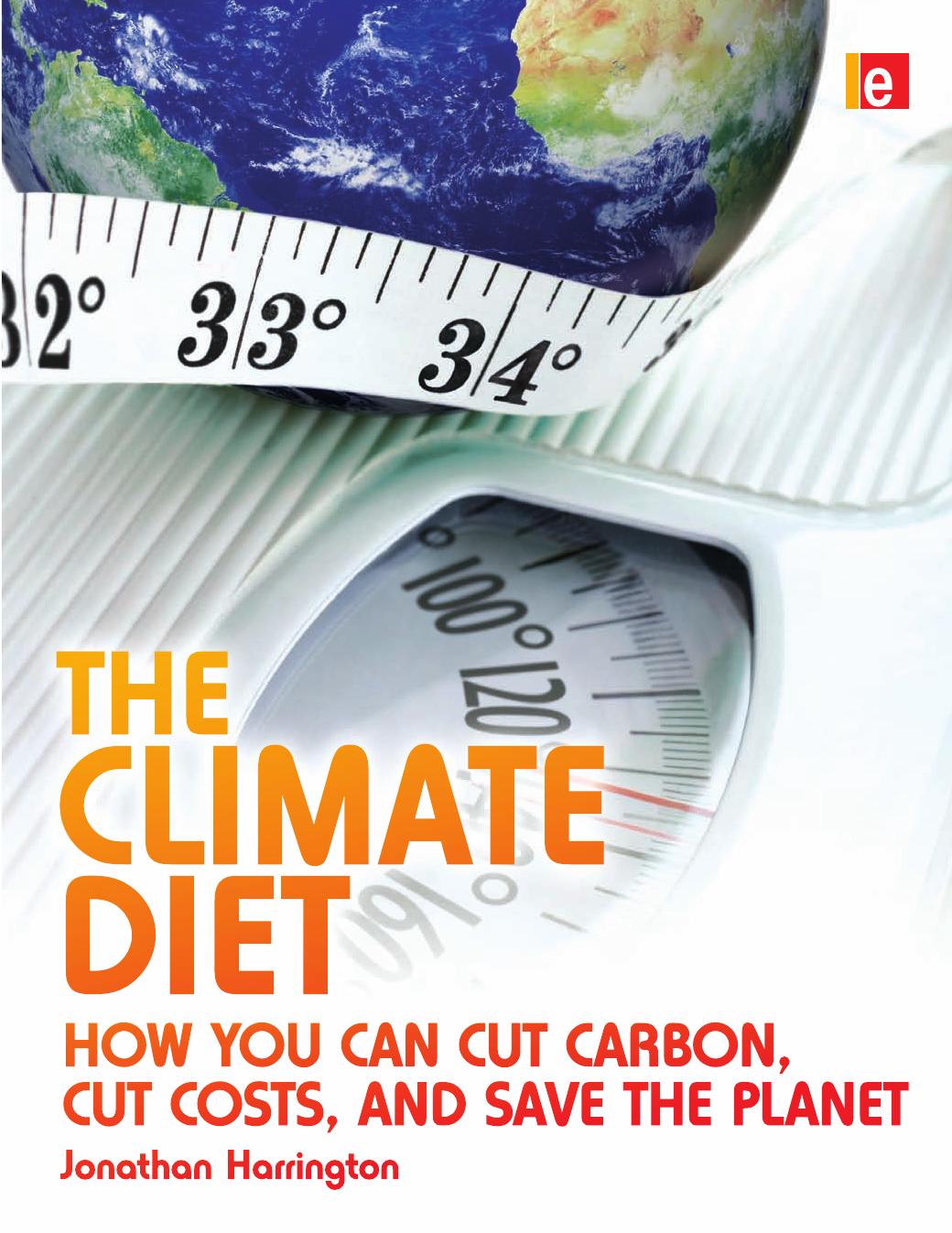 The Climate Diet: How You Can Cut Carbon, Cut Costs and Save the Planet by Jonathan Harrington
