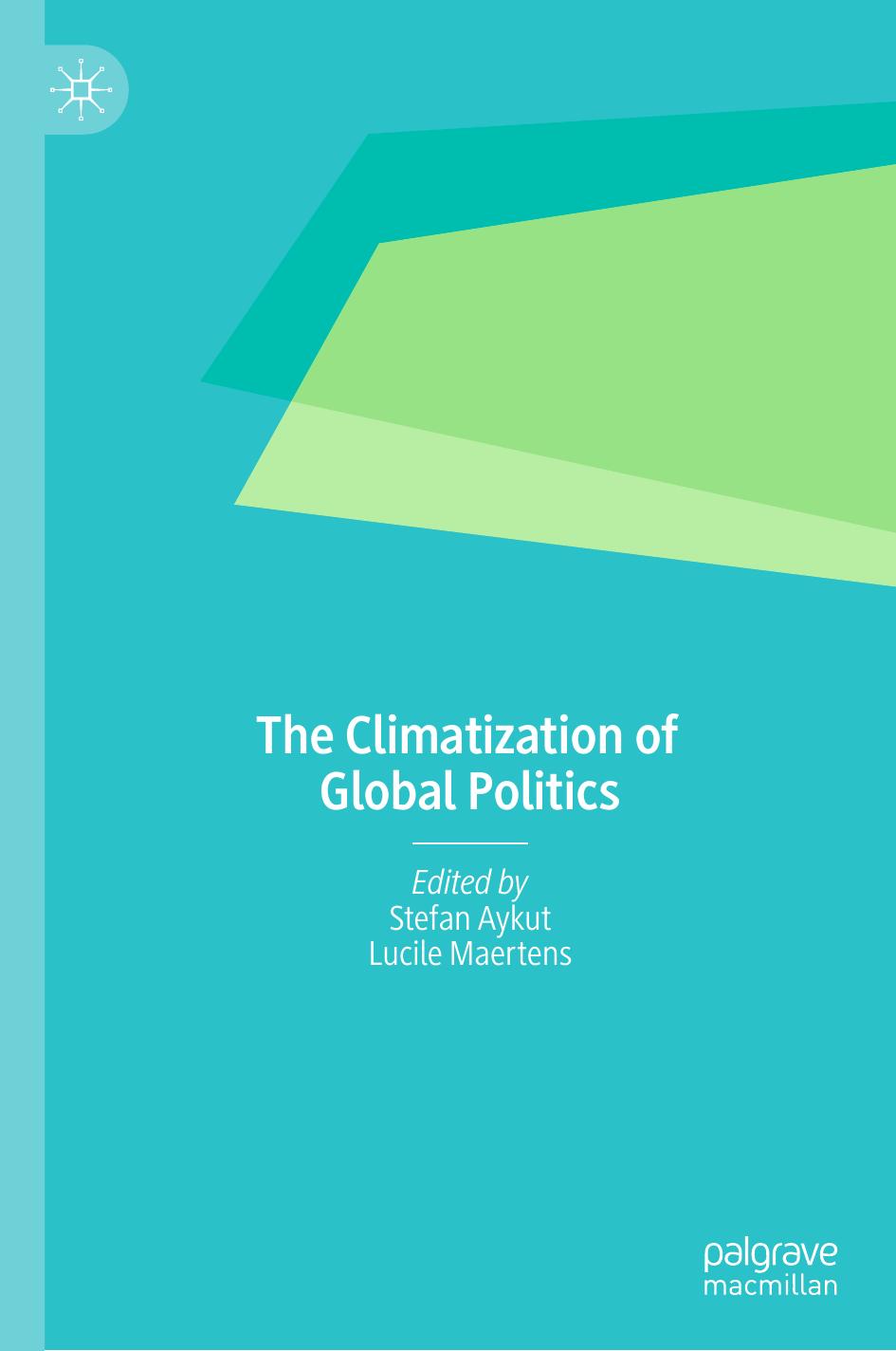 The Climatization of Global Politics by Stefan Aykut Lucile Maertens