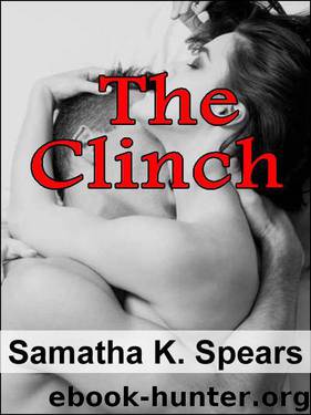 The Clinch ( An Erotic Novella ) by Spears Samatha K