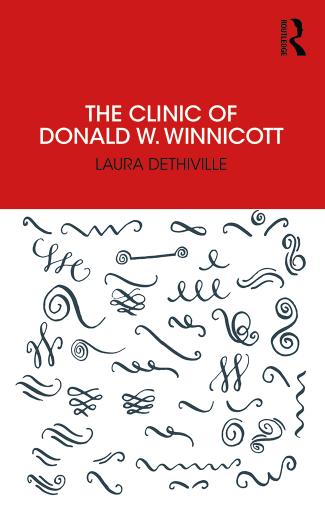 The Clinic of Donald W. Winnicott by Laura Dethiville