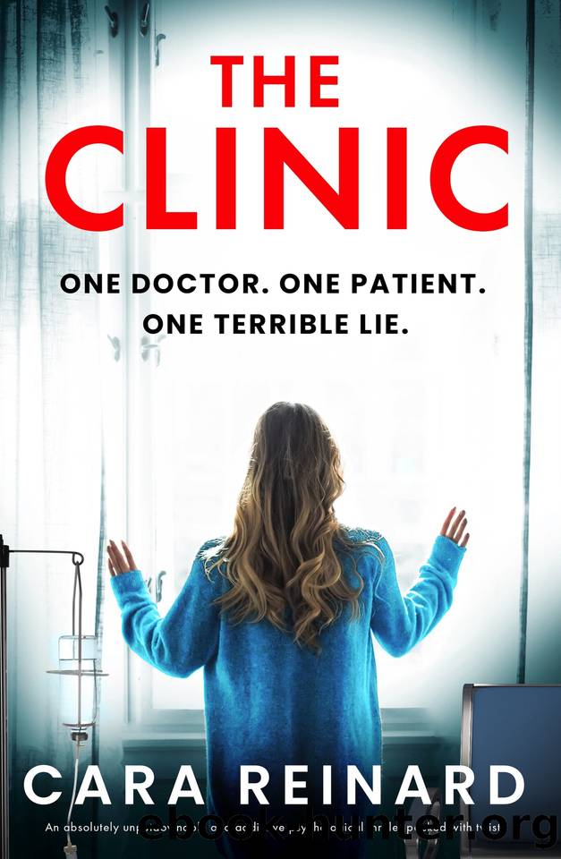The Clinic: An absolutely unputdownable and addictive psychological thriller packed with twists by Cara Reinard