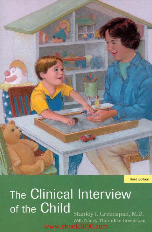 The Clinical Interview of the Child: Theory and Practice by Nancy Thorndike Greenspan by Unknow