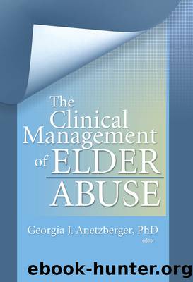 The Clinical Management of Elder Abuse by Anetzberger Georgia J.;
