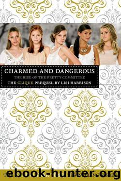 The Clique: Charmed and Dangerous: The Clique Prequel by Lisi Harrison