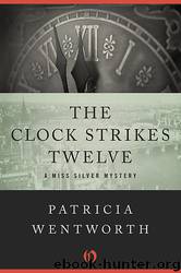 The Clock Strikes Twelve-Patricia Wentworth-Miss Silver 07 by The Clock Strikes Twelve-3S(v1)(html)