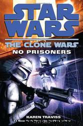 The Clone Wars 03: No Prisoners by Karen Traviss