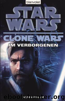The Clone Wars 04 - Im Verborgenen by Karen Miller