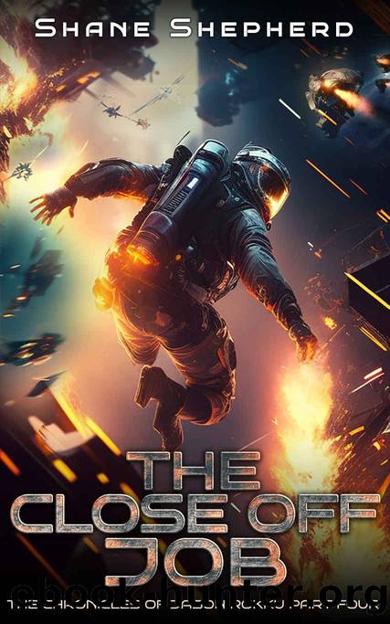 The Close Off Job (The Chronicles of Jason Rokku Part Four Book 6) by Shane Shepherd