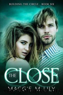 The Close: A Psychic Paranormal Romance (Building the Circle Book 6) by Maggie M Lily
