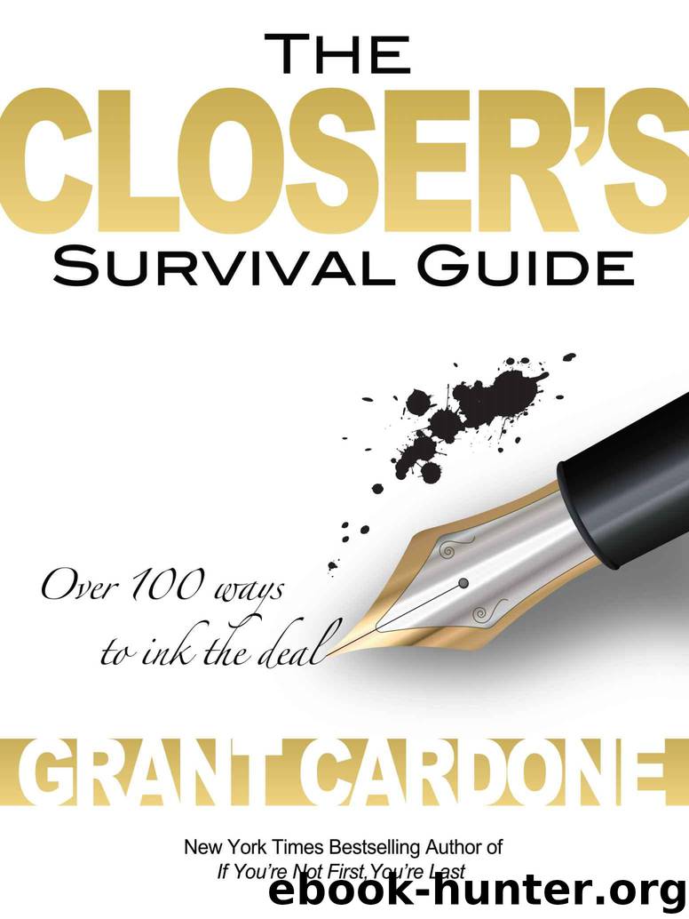 The Closer's Survival Guide: Over 100 ways to ink the deal by Cardone Grant