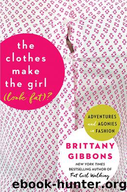 The Clothes Make The Girl Look Fat by Brittany Gibbons