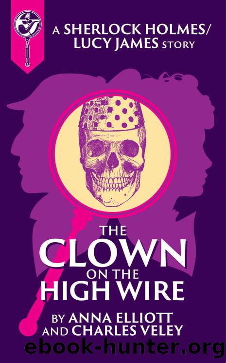 The Clown on the High Wire: A Sherlock and Lucy Short Story (The Sherlock and Lucy Mystery Series Book 10) by Anna Elliott & Charles Veley