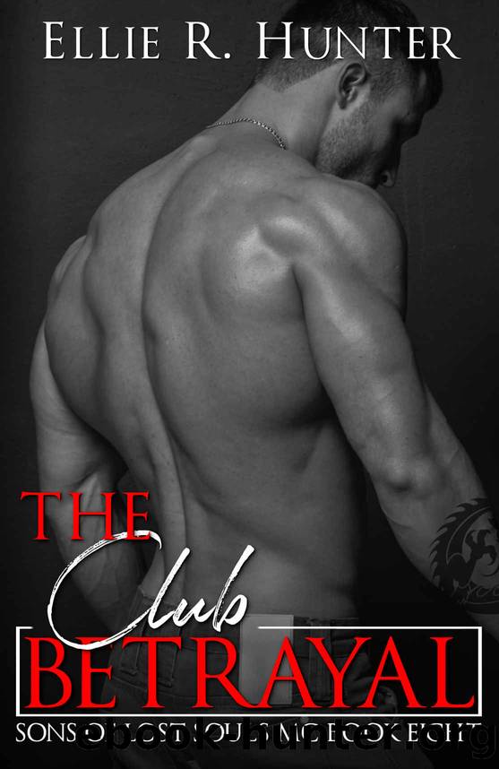 The Club Betrayal : Sons of Lost Souls MC - Book Eight by Ellie R. Hunter