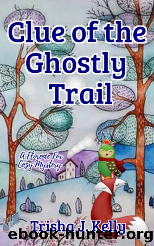 The Clue of the Ghostly Trail: A Florence Fox Cozy Mystery by Trisha J. Kelly